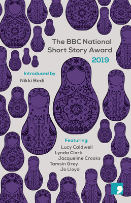 The BBC National Short Story Award 2019 by Tamsin Grey, Lucy Caldwell, Lynda Clark, Jacqueline Crooks, Jo Lloyd