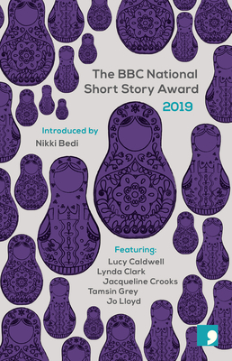 The BBC National Short Story Award 2019 by Lucy Caldwell, Jo Lloyd, Jacqueline Crooks, Lynda Clark, Tamsin Grey