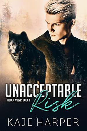 Unacceptable Risk by Kaje Harper