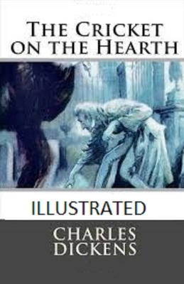 The Cricket on the Hearth Illustrated by Charles Dickens