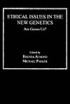 Ethical Issues in the New Genetics: Are Genes Us? by Marj Milburn, Michael Parker