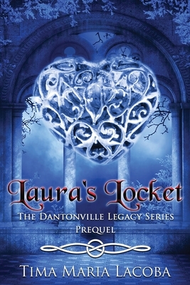 Laura's Locket: The Dantonville Legacy Series Prequel by Tima Maria Lacoba