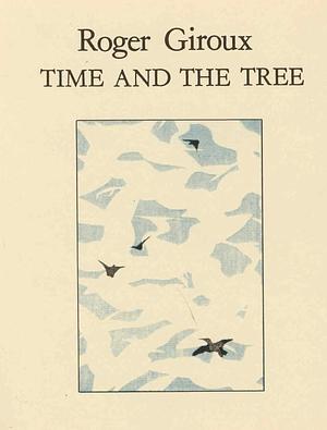 Time and the Tree by Roger Giroux