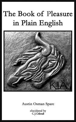 Book of Pleasure in Plain English by Austin Osman Spare