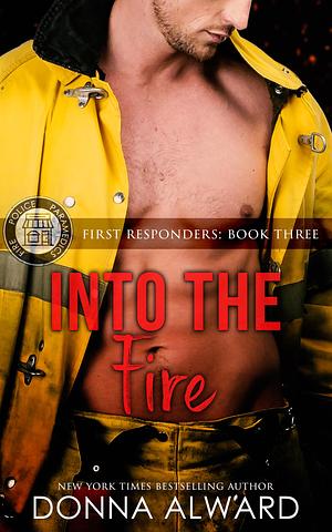 Into the Fire by Donna Alward, Donna Alward