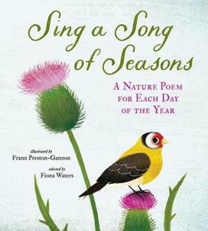 Sing a Song of Seasons: A Nature Poem for Each Day of the Year by Fiona Waters, Frann Preston-Gannon