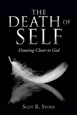 The Death of Self by Scot R. Stone