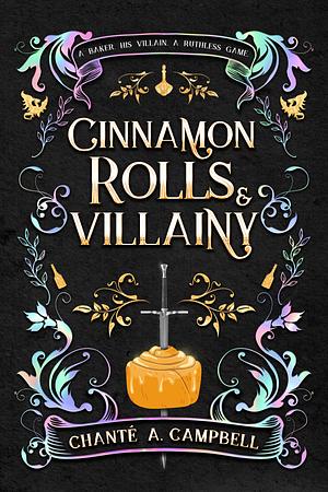 Cinnamon Rolls and Villainy by Chanté A. Campbell