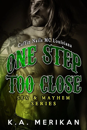 One Step Too Close by K.A. Merikan