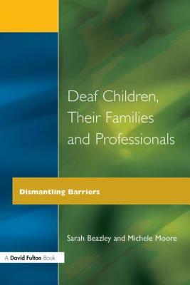 Deaf Children and Their Families by Sarah Beazley, Michele C. Moore