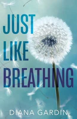 Just Like Breathing by Diana Gardin