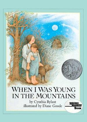 When I Was Young in the Mountains by Cynthia Rylant, Diane Goode