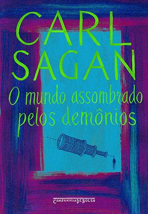 O Mundo Assombrado Pelos Demônios: a ciência vista como uma vela no escuro by Carl Sagan