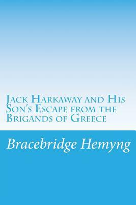 Jack Harkaway and His Son's Escape from the Brigands of Greece by Bracebridge Hemyng