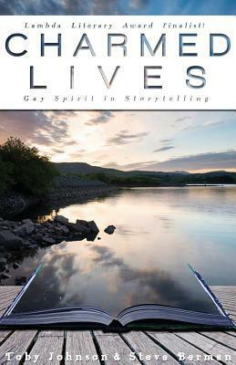 Charmed Lives: Gay Spirit in Storytelling by Neil Ellis Orts, Jim Van Buskirk, Steven A. Hoffman, Bryn Marlow, Jim Toevs, Donald L. Boisvert, Jay Michaelson, Perry Brass, Christos Tsirbas, Malcolm Boyd, Ruth Sims, Dan Stone, Bert Herrman, Bill Goodman, John McFarland, Mark Horn, Eric Andrews-Katz, Gary Craig, David Nimmons, Andrew Ramer, Lewis DeSimone, Tyler Tone, Will Gray, Victor J. Banis, Don Clark, Bill Blackburn, Martin K. Smith, Mark Thompson, Toby Johnson, Michael Gouda, Jeffery Beam, Sterling Houston, J.R.G. De Marco, Michael Sigmann, Mark Abramson