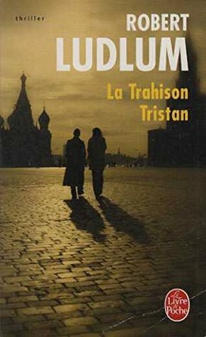 La Trahison Tristan by Robert Ludlum