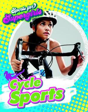 Cycle Sports by Louise A. Spilsbury