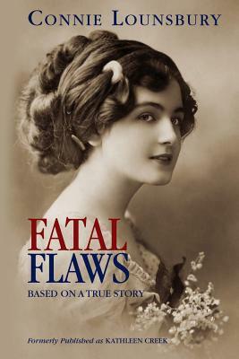 Fatal Flaws: Based on a True Story by Connie Lounsbury