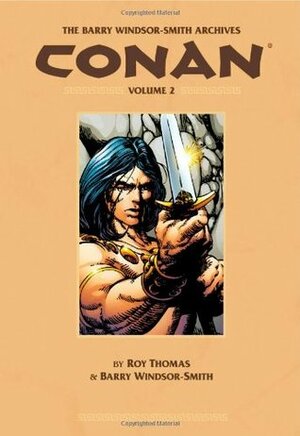 The Barry Windsor-Smith Conan Archives, Vol. 2 by Barry Windsor-Smith, Roy Thomas