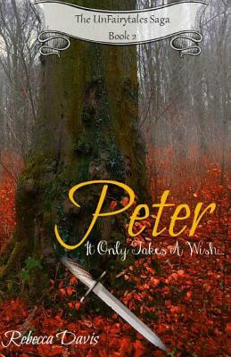 Peter: It Only Takes A Wish... by Rebecca Davis