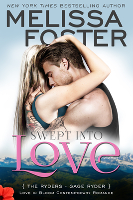 Swept Into Love (Love in Bloom: The Ryders): Gage Ryder by Melissa Foster