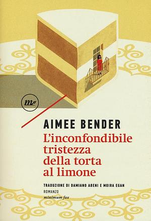 L'inconfondibile tristezza della torta al limone by Aimee Bender