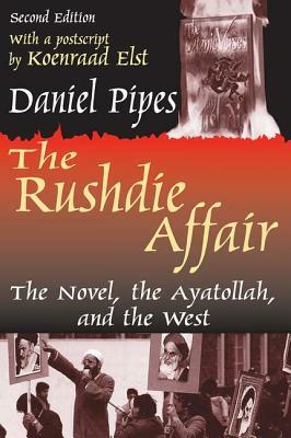 The Rushdie Affair: The Novel, the Ayatollah, and the West by Daniel Pipes