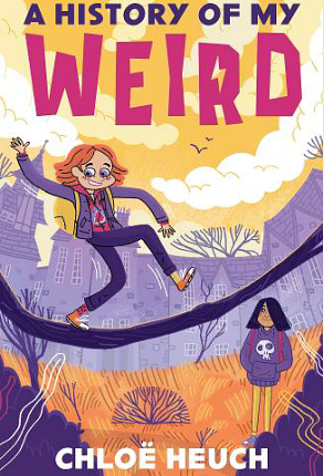 A History of My Weird by Chloe Heuch