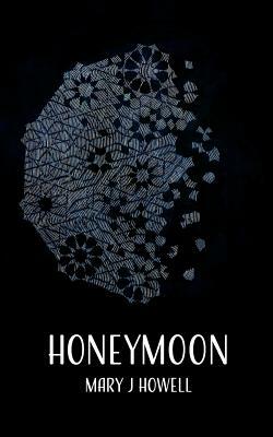 Honeymoon by Mary J. Howell