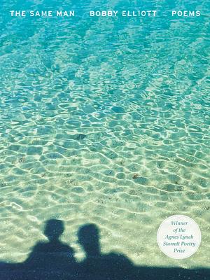 The Same Man: Poems by Bobby Elliott