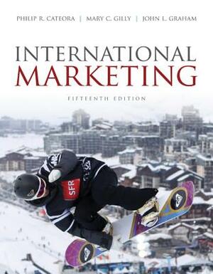 International Marketing by Philip R. Cateora, Mary C. Gilly, John L. Graham