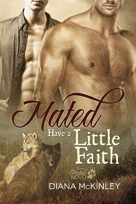 Mated: Have a Little Faith by Diana McKinley