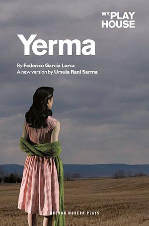 Yerma by Ursula Rani Sarma, Federico García Lorca