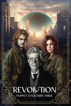 Revolution: Poppet Cycle Book 3 by Donna J.W. Munro