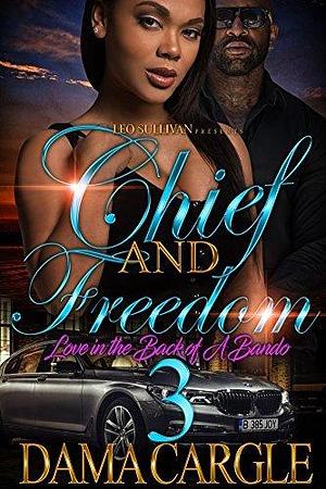 Chief and Freedom 3: Love in the Back of A Bando by Dama Cargle, Dama Cargle