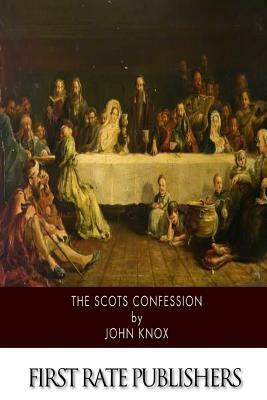 The Scots Confession by John Knox