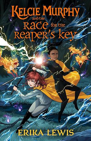 Kelcie Murphy and the Race for the Reaper's Key by Erika Lewis