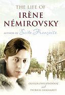 The Life of Irène Némirovsky, 1903-1942 by Olivier Philipponnat, Patrick Lienhardt