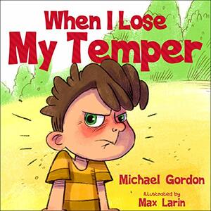 When I Lose My Temper by Michael Gordon