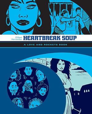 Heartbreak Soup: A Love and Rockets Book by Gilbert Hernández