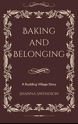 Baking and Belonging by Shanna Swendson