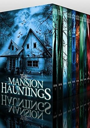 The Mansion Hauntings Super Boxset: A Collection Of Riveting Haunted House Mysteries by Roger Hayden, James Hunt, Alexandria Clarke