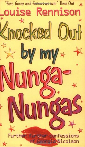 Knocked Out by My Nunga-Nungas; Further, Further Confessions of Georgia Nicolson by Louise Rennison