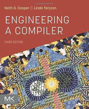 Engineering a Compiler by Keith D. Cooper, Linda Torczon