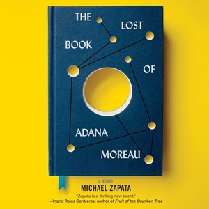 The Lost Book of Adana Moreau by Michael Zapata