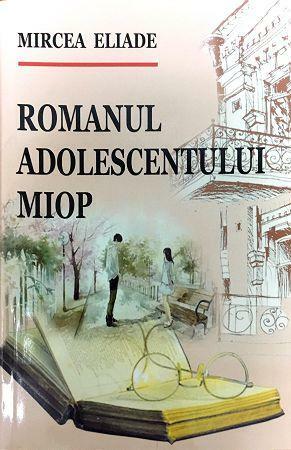 Romanul adolescentului miop by Mircea Eliade