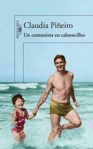 Un comunista en calzoncillos by Claudia Piñeiro