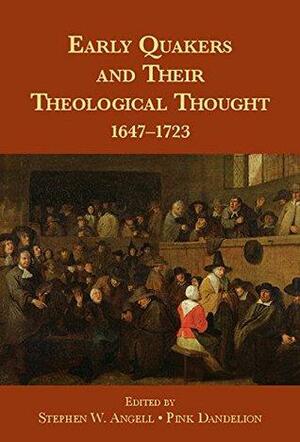 Early Quakers and their Theological Thought by Pink Dandelion, Stephen W. Angell