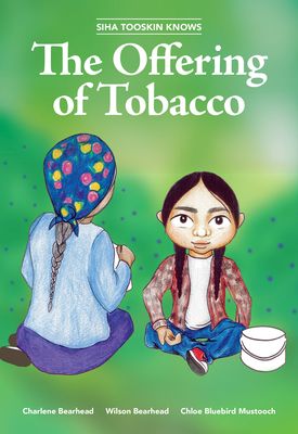 Siha Tooskin Knows the Offering of Tobacco by Charlene Bearhead, Wilson Bearhead