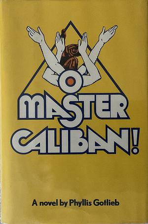 O Master Caliban! by Phyllis Gotlieb